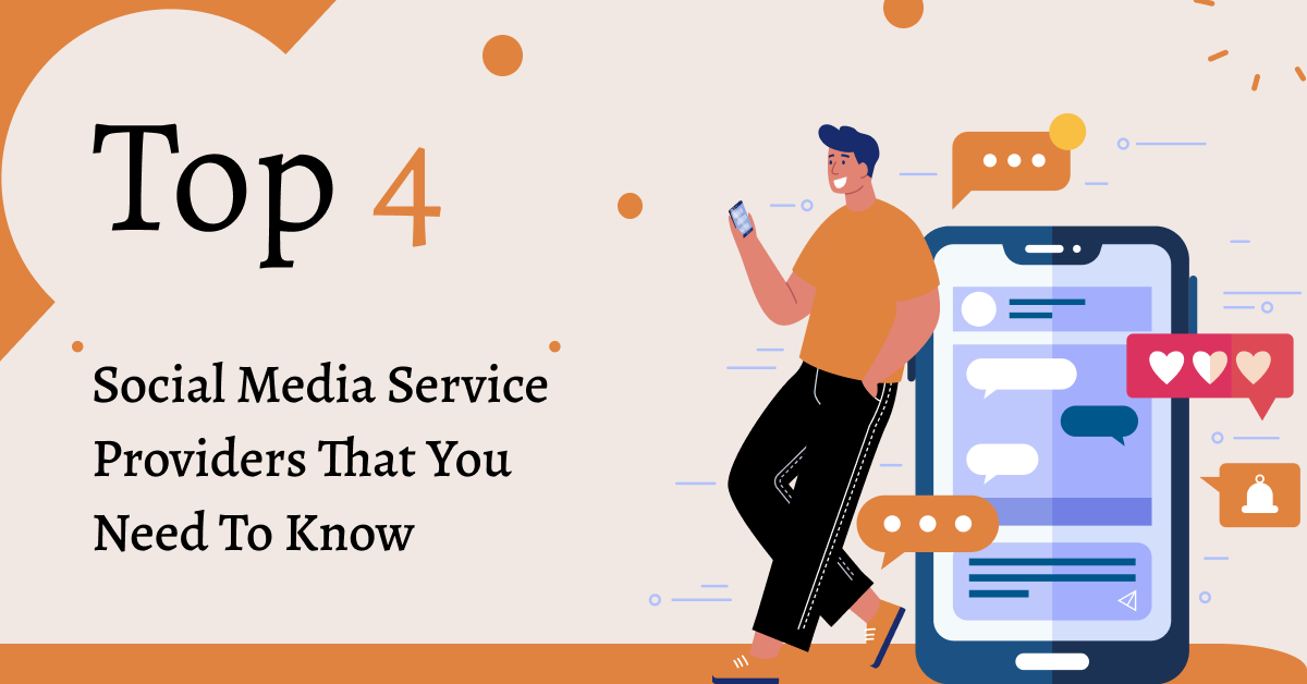 Top 4 Social Media Service Providers That You Need To Know
